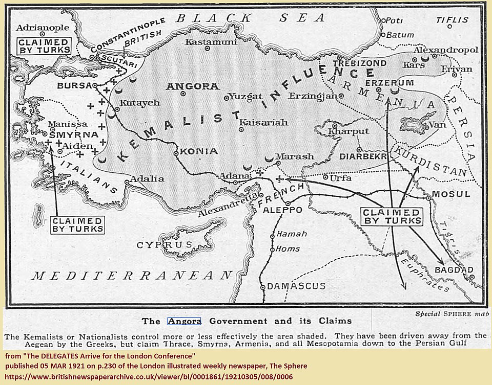 The Sphere gazetesinin 1-5 Mart 1921'de yayımladığı harita: Ankara Hükûmeti ve Talepleri Kemalistler ya da milliyetçiler, gölgeli alanı etkin biçimde kontrol ediyorlar. Onlar, Yunanlar tarafından Ege'den sürüldüler fakat Trakya'yı, İzmir'i, Ermenistan'ı ve Basra Körfezi'ne kadar bütün Mezopotamya'yı talep ediyorlar